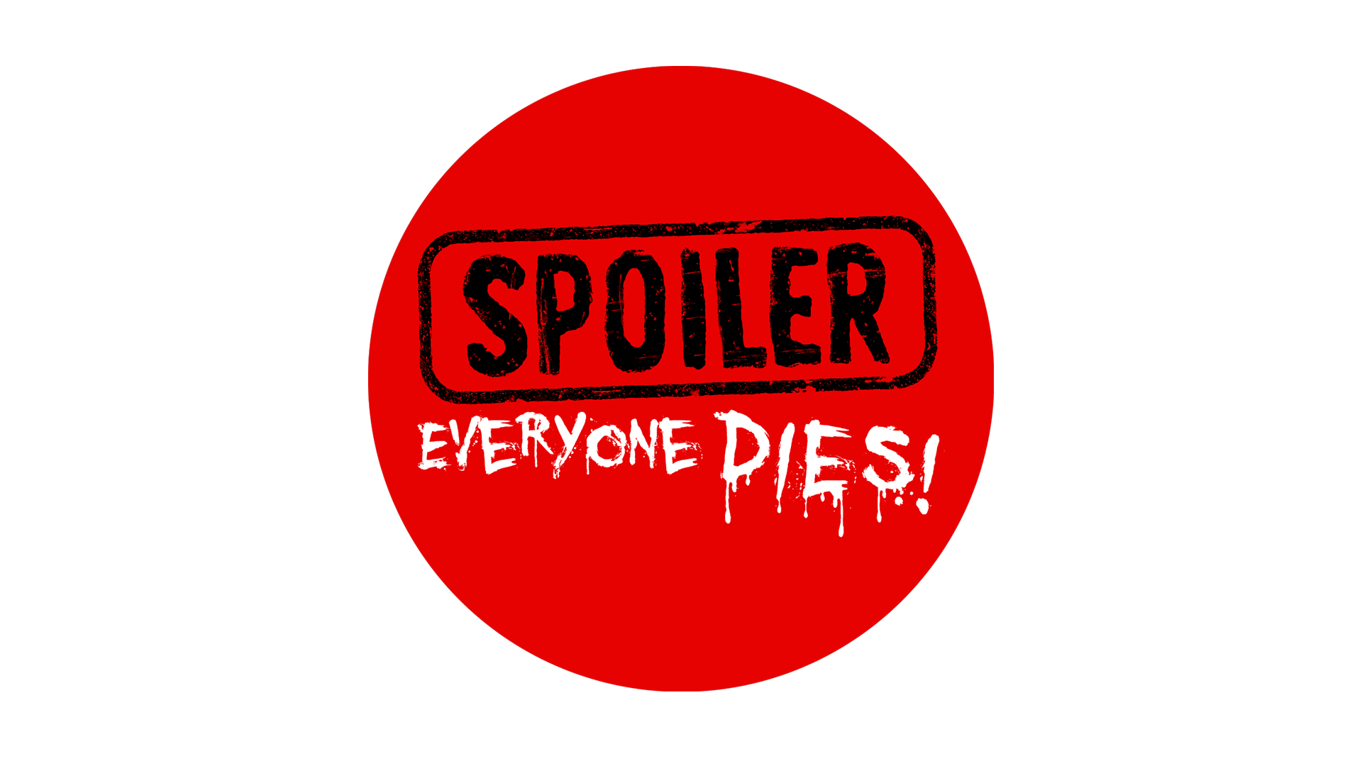 Spoiler Everyone Dies
